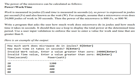 The power of the microwave can be calculated as follows: Power=Work Time Work is measured in joules (I) and time is measured