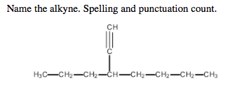Name the alkyne. Spelling and punctuation count. CH H3C-CH2-CH2-CH-CH2-CH2-CH2-CH3