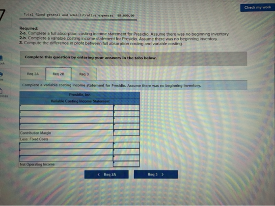 Check my work Total fixed general and administrative expenses 88,000.00 Required: 2-0. Complete a full absorption costing inc
