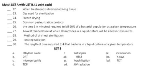 22. 24. 25. 27. Match LIST A with LIST B. (1 point each) When treatment is directed at living tissue 23. Gas used for sterili
