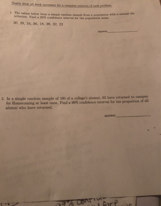 Neatly show all work necessary for a complete solution of each problem. 1. The values below form a simple random sample from