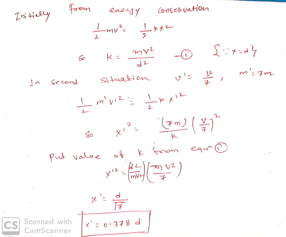 from enegy Conservation Initially - d2 1 mv ² /kt2 so ka mv² - {:+=d} In second situation via het m: 7m + muiz LxxIZ So xi?