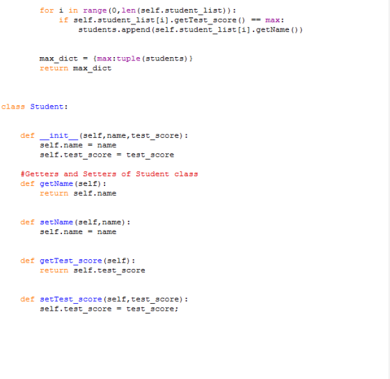 for i in range(0, len (self.student_list)): if self.student_list[i].getTest_score() == max: students.append(self.student_list