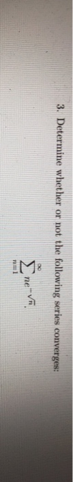 3. Determine whether or not the following series converges: È nein n1