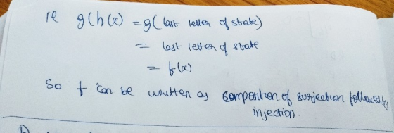 re g Ch(x) = g(last letter of state) - last letter of state = f(x) it can be written as somportion of surjection followed inj