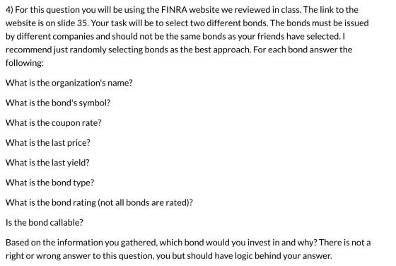 4) For this question you will be using the FINRA website we reviewed in class. The link to the website is on slide 35. Your t