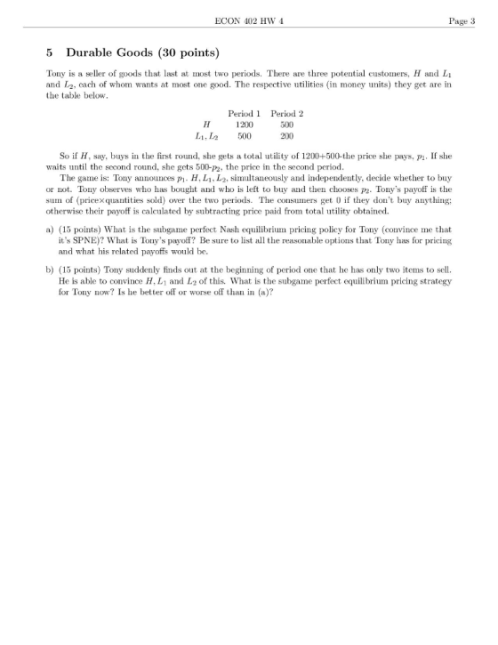 ECON 402 HW 4 Page 3 5 Durable Goods (30 points) Tony is a seller of goods that last at most two periods. There are three pot