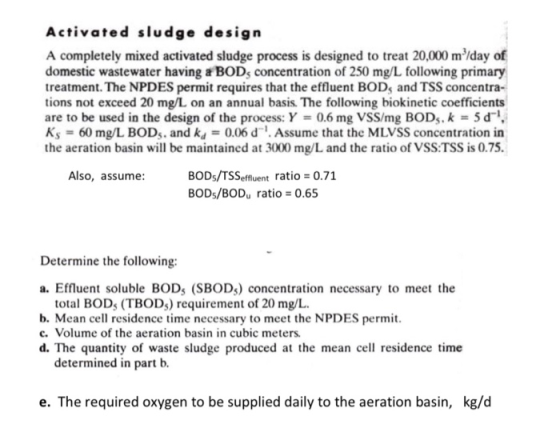 Activated sludge design A completely mixed activated sludge process is designed to treat 20,000 m/day of domestic wastewater