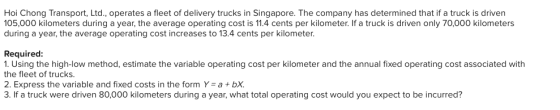 Hoi Chong Transport, Ltd., operates a fleet of delivery trucks in Singapore. The company has determined that if a truck is dr
