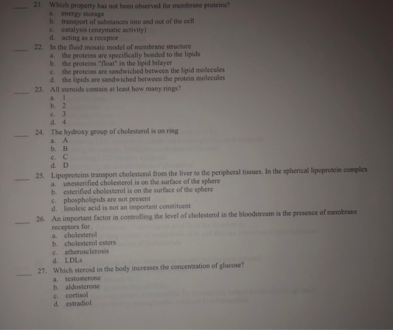 21. Which property has not been observed for membrane proteins? a. energy storage b. transport of substances into and out of