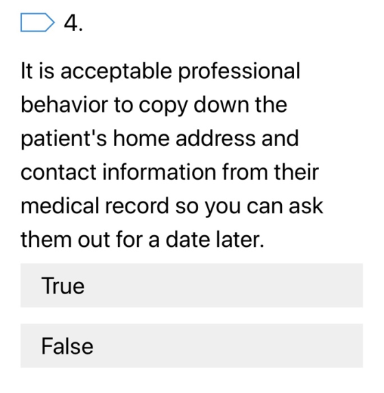 4. It is acceptable professional behavior to copy down the patients home address and contact information from their medical
