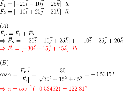 F = 1–207 – 107 + 25K] 16 F2 = (-107 + 25j +20K] 16 (A) FR=F1+ → Fr= (–207 – 107 + 25] + [-107 + 257 + 20% +F, = (–307 + 15j