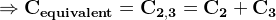 \mathbf{\Rightarrow C_{equivalent} = C_{2,3} = C_{2} + C_{3} }