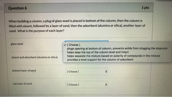 Question 6 1 pts When building a column, a plug of glass wool is placed in bottom of the column, then the column is filled wi
