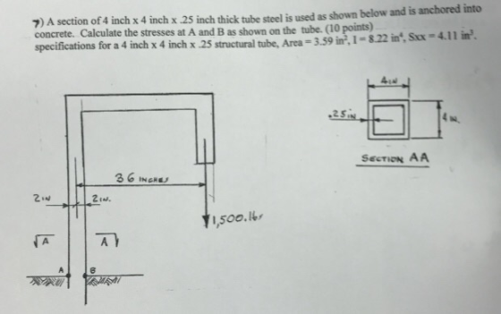7) A section of 4 inch x 4 inch x .25 inch thick tube steel is used as shown below and is anchored into concrete. Calculate t