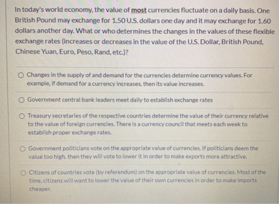 In todays world economy, the value of most currencies fluctuate on a daily basis. One British Pound may exchange for 1.50 U.