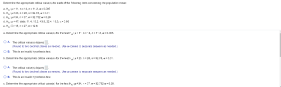 Determine the appropriate critical value(s) for each of the following tests concerning the population mean: a. Ha:p> 11, n =