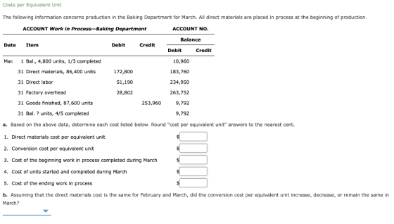 Costs per Equivalent Unit The following information concerns production in the Baking Department for March. All direct materi