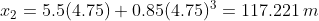 x_2=5.5(4.75)+0.85(4.75)^3=117.221,m