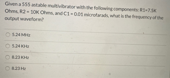 Given a 555 astable multivibrator with the following components: R1=7.5K Ohms, R2 = 10K Ohms, and C1 = 0.01 microfarads, what