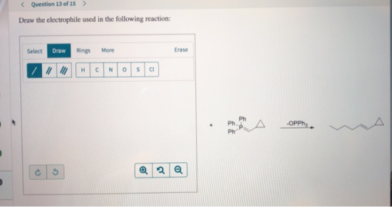 < Question 13 of 15 > Draw the electrophile used in the following reaction: Select Draw Rings More Erase Ph Ph OPP Ph
