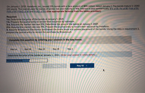 On January 1, 2021, Instaform, Inc., issued 12% bonds with a face amount of $55 million, dated January 1. The bonds mature in