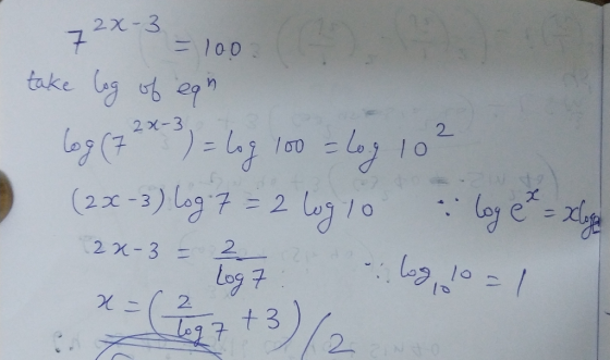 2X-3 7 = 100 take 2x-3 ) - 143 2 Lag(7 = loy lyel 100 (20-3) Log 7 =2 /0 (2 -3 2 Log 7 2 3)/2 Le7 t3