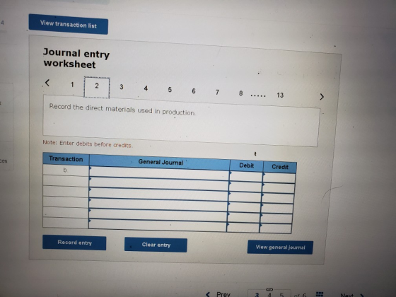 View transaction list Journal entry worksheet < 1 2 3 4 5 6 7 8 ..... 13 Record the direct materials used in production Note:
