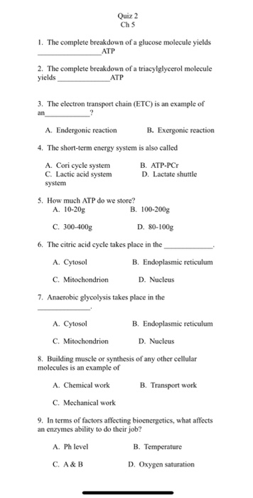 Quiz 2 Ch 5 I. The complete breakdown of a glucose molecule yields ATP 2. The complete breakdown of a triacylglycerol molecul