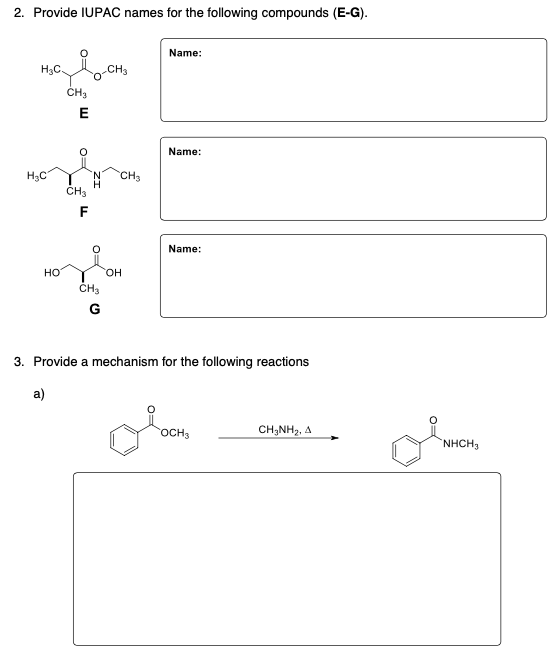 2. Provide IUPAC names for the following compounds (E-G). Name: нас. сн, сн. E Name: H3C CH3 CH3 F Name: HO OH CH3 G 3. Provi