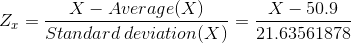 Z_x=\frac{X-Average(X)}{Standard\, deviation (X)}=\frac{X-50.9 }{21.63561878 }