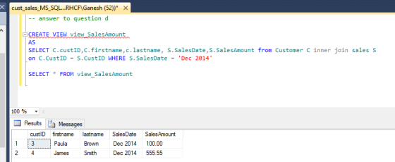 x cust_sales_MS_SQL...RHCF\Ganesh (52))* x answer to question d AS CREATE VIEW view SalesAmount SELECT C.CustID, C.firstname,