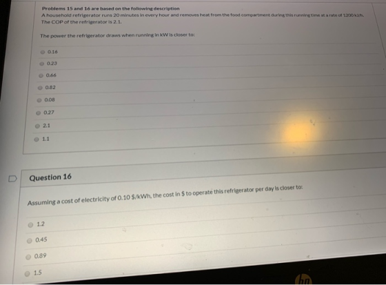 Problems 15 and 16 are based on the following description A household refrigerator runs 20 minutes in every hour and removes
