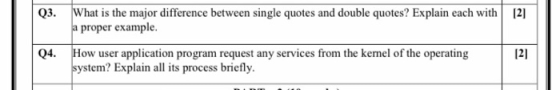 Q3. What is the major difference between single quotes and double quotes? Explain each with a proper example. Q4. 121 How use