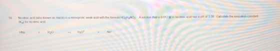 19 COUNO) A solution that in 0012 Miniconic acid hasaph of 339 Calculate the nation constant Nicolic acid (also known as nocn