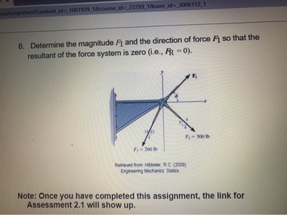 DadAssignment?content_id=_1001939_1&course_id=_22293_1&user id=_3006112_1 6. Determine the magnitude F1 and the direction of