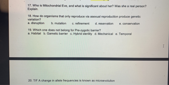 17. Who is Mitochondrial Eve, and what is significant about her? Was she a real person? Explain. 18. How do organisms that on