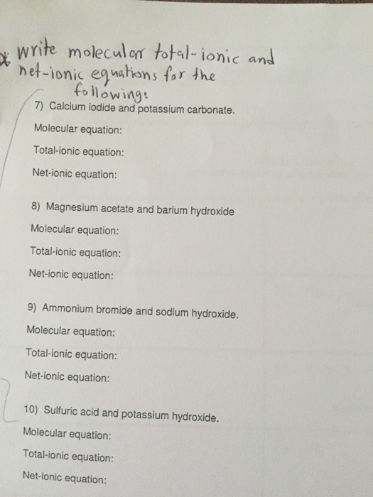 Image for Write molecular total-ionic and net-ionic equations for the following 7) Calcium iodide and potassium carbonat
