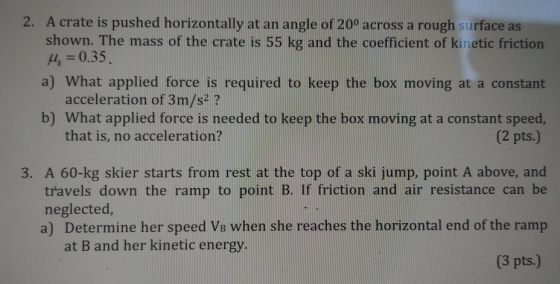 2. A crate is pushed horizontally at an angle of 20° across a rough surface as shown. The mass of the crate is 55 kg and the