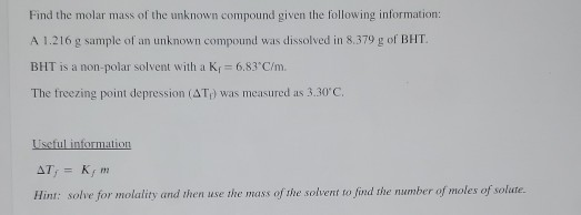 Find the molar mass of the unknown compound given the following information: A 1.216 g sample of an unknown compound was diss