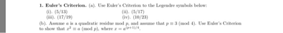 1. Eulers Criterion. (a). Use Eulers Criterion to the Legendre symbols below: (iv). (10/23) (b). Assume a is a quadratic re