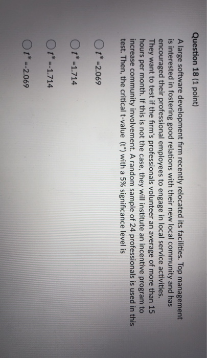 Question 18 (1 point) A large software development firm recently relocated its facilities. Top management is interested in fo