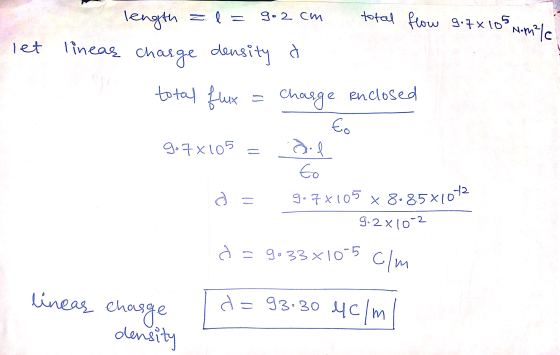 9.2 cm total flow go7x105 N.m/ length = 1 lineas charge density let a total flux = Charge enclosed fo go 7x105 al Со 9.7x105