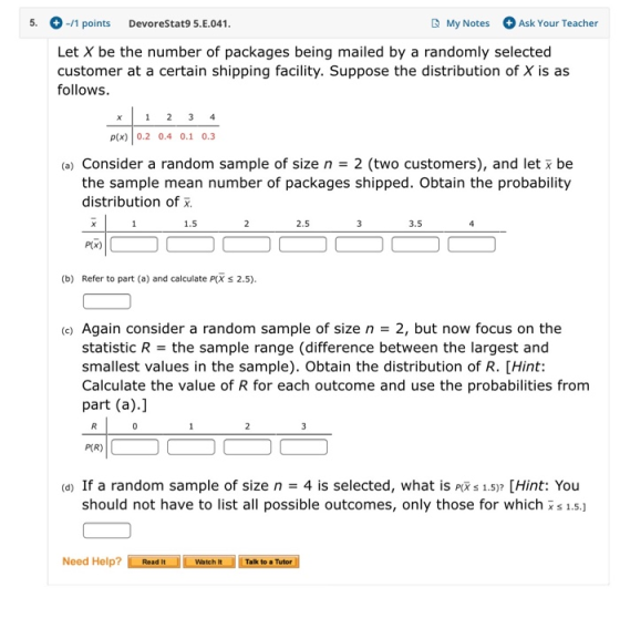 5. -/1 points DevoreStat9 5.E.041. My Notes Ask Your Teacher Let X be the number of packages being mailed by a randomly selec