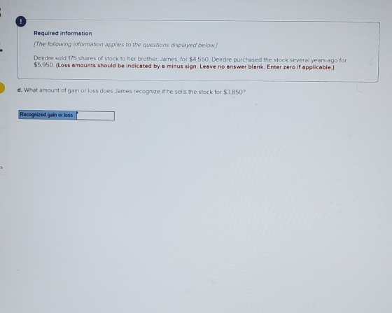 Required information (The following information applies to the questions displayed below.) Deirdre sold 175 shares of stock t