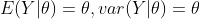 E(Y|\theta)=\theta ,var(Y|\theta)=\theta