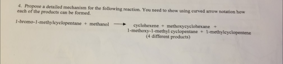 4. Propose a detailed mechanism for the following reaction. You need to show using curved arrow notation how each of the prod