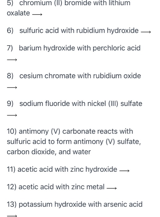 5) chromium (II) bromide with lithium oxalate — 6) sulfuric acid with rubidium hydroxide — 7) barium hydroxide with perchlori