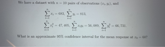We have a dataset with n = 10 pairs of observations (i, yi), and n 2x = 683, y = 813, i=1 n 72 x = 47,405, rxyz = 56,089, vi