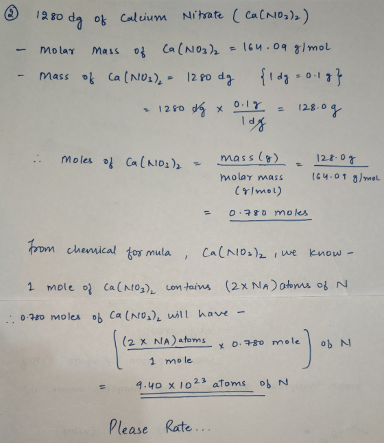 2 1280 dg of calcium Nitrate (Ca(NO3)2) - molar mass of Ca(NO3)2 = 164.09 g/mol - mass of Ca(NO3)2 = 1280 dg {1 dg = 0.1g} =